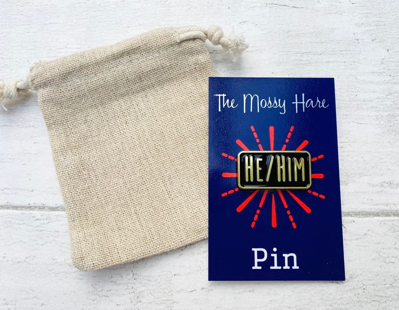 He/ Him pronoun Enamel Pin- badge Lapel