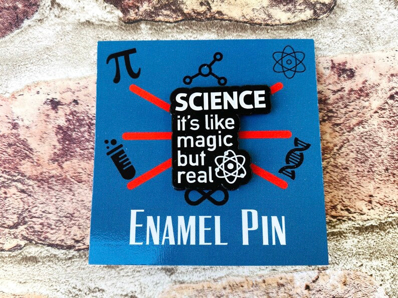 Science is Like Magic but Real Enamel Pin- University Badge & waterproof stickers for laptops! Scientist- chemist- physicist gift box