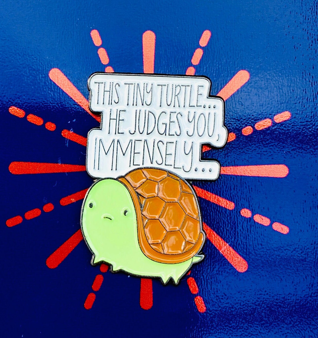 Funny Tortoise Enamel Pin! Humorous Tortoise badge!